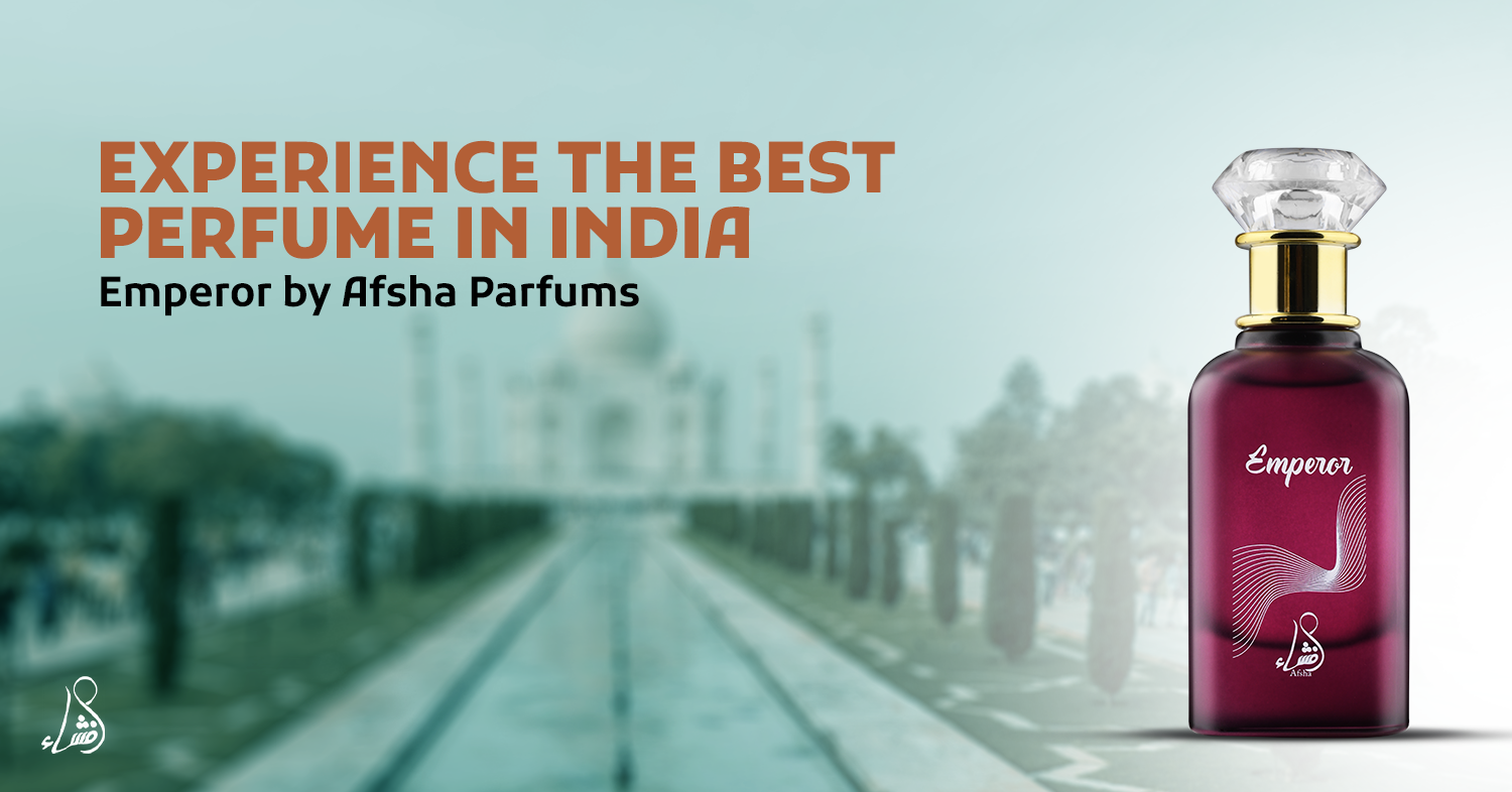 Experience the Best Perfume in India: Emperor by Afsha Parfums