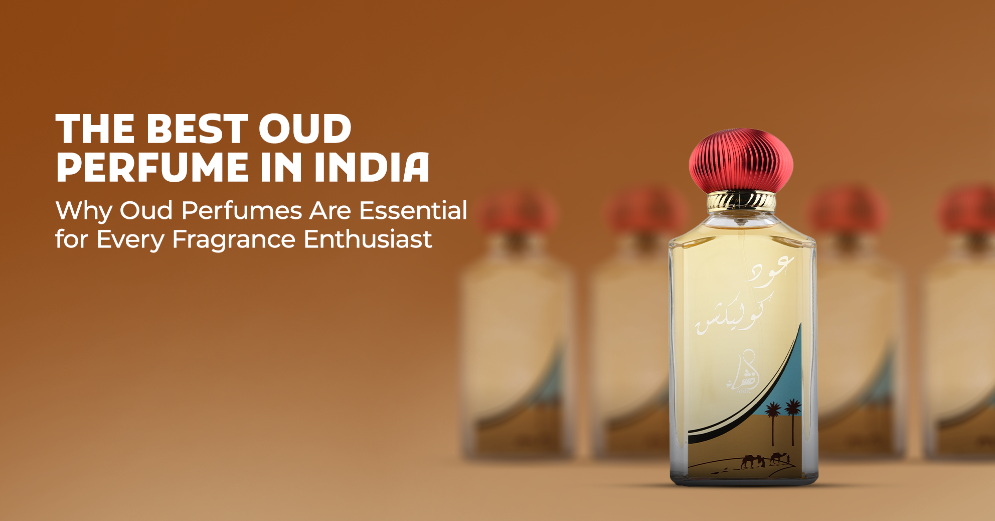 The Best Oud Perfume in India: Why Oud Perfumes Are Essential for Every Fragrance Enthusiast